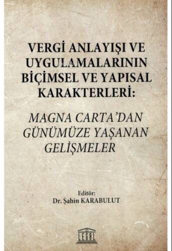 Vergi Anlayışı ve Uygulamalarının Biçimsel ve Yapısal Karakterleri: Magna Carta’dan Günümüze Yaşanan Gelişmeler - 1