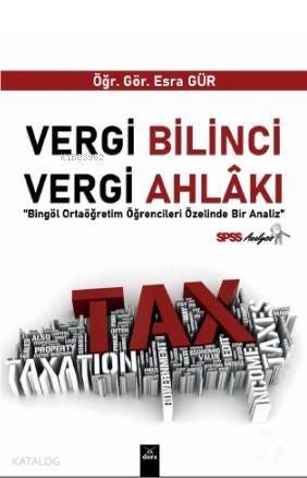 Vergi Bilinci Vergi Ahlakı ' Bingöl Ortaöğretim Öğrencileri Üzerinde Bir Analiz' - 1