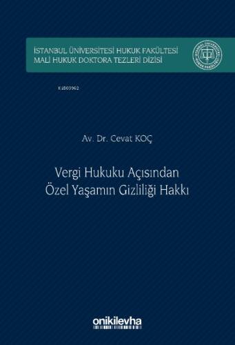 Vergi Hukuku Açısından Özel Yaşamın Gizliliği Hakkı İstanbul Üniversitesi Hukuk Fakültesi Mali Hukuk Doktora Tezleri Dizisi No: 5 - 1