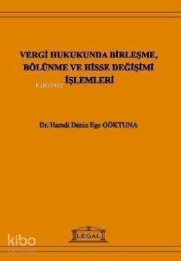 Vergi Hukukunda Birleşme, Bölünme ve Hisse Değişimi İşlemleri - 1