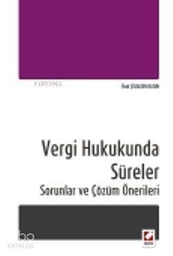 Vergi Hukukunda Süreler; Sorunlar ve Çözüm Önerileri - 1