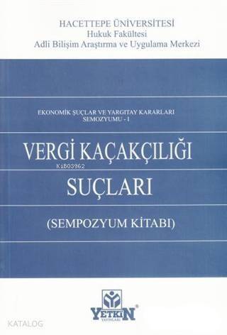 Vergi Kaçakçılığı Suçları; Ekonomik Suçlar ve Yargıtay Kararları Sempozyumu - 1 (Sempozyum Kitabı) - 1