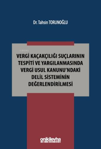 Vergi Kaçakçılığı Suçlarının Tespiti ve Yargılanmasında Vergi Usul Kanunu'ndaki Delil Sisteminin Değerlendirilmesi - 1