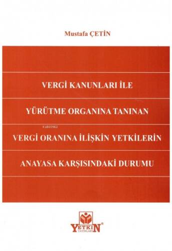 Vergi Kanunları İle Yürütme Organına Tanınan Vergi Oranına İlişkin Yetkilerin Anayasa Karşısındaki Durumu - 1