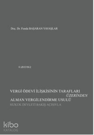 Vergi Ödevi İlişkisinin Tarafları Üzerinden Alman Vergilendirme Usulü; Hukuk Devleti Bakış Açısıyla - 1