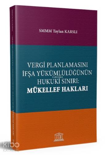 Vergi Planlamasını İfşa Yükümlülüğünün Hukuki Sınırı: Mükellef Hakları - 1