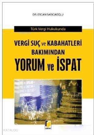 Vergi Suç ve Kabahatleri Bakımından Yorum ve İspat; Türk Vergi Hukukunda - 1