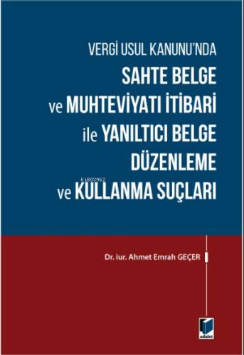 Vergi Usul Kanunu'nda Sahte Belge ve Muhteviyatı İtibari ile Yanıltıcı Belge Düzenleme ve Kullanma Suçları - 1