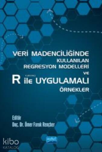 Veri Madenciliğinde Kullanılan Regresyon Modelleri ve R ile Uygulamalı Örnekler - 1