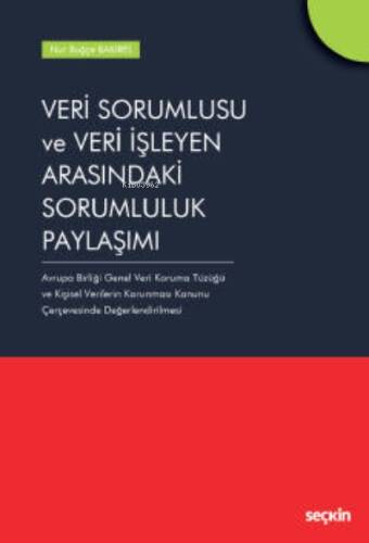 Veri Sorumlusu ve Veri İşleyen Arasındaki Sorumluluk Paylaşımı;Veri Sorumlusu ve Veri İşleyen Arasındaki Sorumluluk Paylaşımı - 1