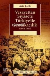 Vesayetten Siyasete Türkiye'de Sendikacılık (1946-1967) - 1