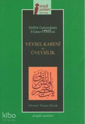 Veysel Kareni ve Üveysilik ;Sufilik Geleneğinin Efsanevi Öncüsü - 1