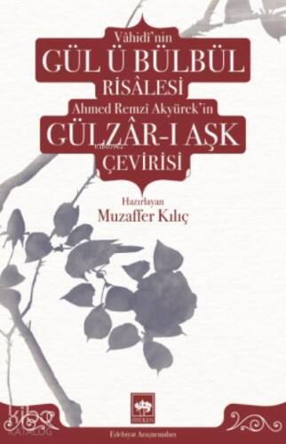 Vâhidî'nin Gül ü Bülbül Risâlesi ve Ahmed Remzî Akyürek'in Gülzâr-ı Aşk Çevirisi - 1