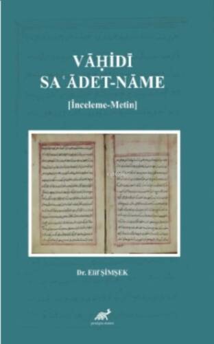 Vāḥi dī: Saʿādet-nāme [İnceleme- Metin] - 1