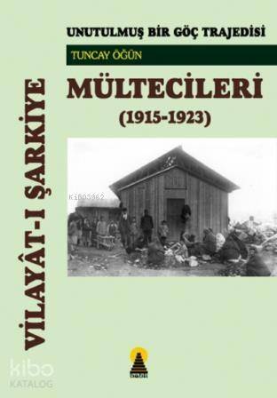 Vilayat-ı Şarkiye Mültecileri / Unutulmuş Bir Göç Trajedisi (1915-1923); Unutulmuş Bir Göç Trajedisi (1915-1923) - 1