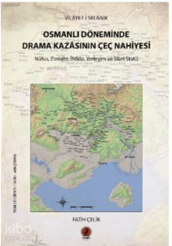 Vilayet-i Selanik Osmanlı Döneminde Drama Kazasnın Çeç Nahiyesi - 1