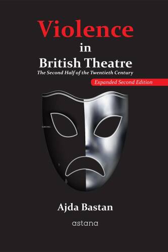 Violence in British Theatre;The Second Half of the Twentieth Century - 1