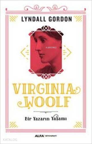 Virginia Woolf; Bir Yazarın Yaşamı - 1