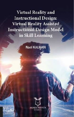 Virtual Reality and Instructional Design; Virtual Reality Assisted Instructional Design Model in Skill Learning - 1