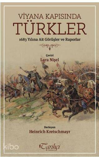 Viyana Kapısında Türkler; 1683 Yılına Ait Görüşler ve Raporlar - 1