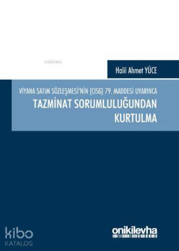 Viyana Satım Sözleşmesi'nin (CISG) 79. Maddesi Uyarınca Tazminat Sorumluluğundan Kurtulma - 1