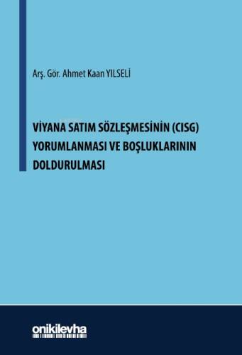 Viyana Satım Sözleşmesinin (CISG) Yorumlanması ve Boşluklarının Doldurulması - 1