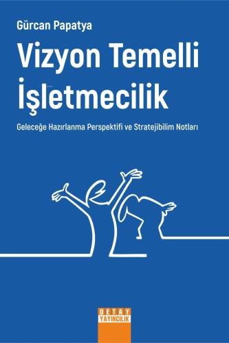 Vizyon Temelli İşletmecilik Geleceğe Hazırlanma Perspektifi Ve Stratejibilim Notları - 1