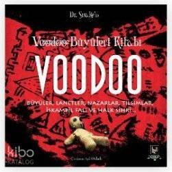 Voodoo Büyüleri Kitabı; Büyüler, Lanetler, Nazarlar, Tılsımlar, İskambil Falı ve Halk Sihri - 1