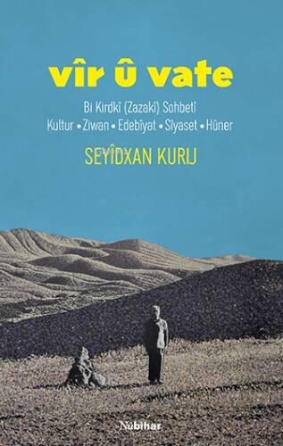 Vîr û Vate ;Bi Kirdkî (Zazakî) Sohbetî, Kultur, Ziwan, Edebîyat, Sîyaset, Hûner - 1