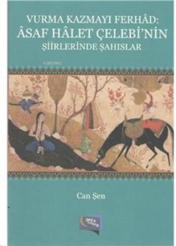 Vurma Kazmayı Ferhad: Asaf Halet Çelebi'nin Şiirlerinde Şahıslar - 1