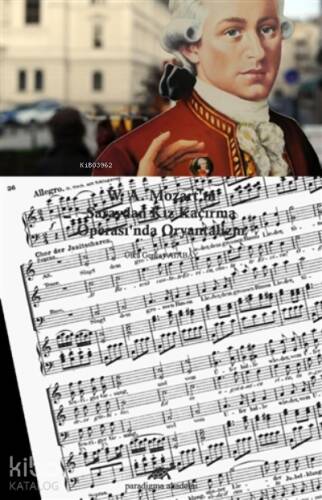 W. A. Mozart'ın Saraydan Kız Kaçırma Operası'nda Oryantalizm - 1