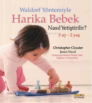 Waldorf Yöntemiyle Harika Bebek Nasıl Yetiştirilir?; 3 Ay - 2 Yaş - 1