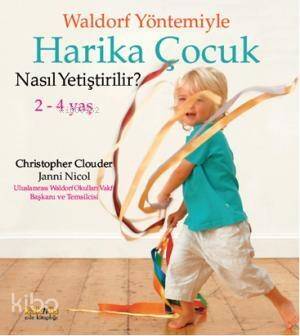 Waldorf Yöntemiyle Harika Çocuk Nasıl Yetiştirlir? 2 - 4 Yaş - 1