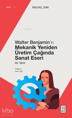 Walter Benjamin’in Mekanik Yeniden Üretim Çağında Sanat Eseri;Bir Tahlil - 1