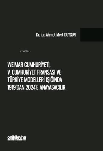 Weimar Cumhuriyeti, V. Cumhuriyet Fransa'sı ve Türkiye Modelleri Işığında 1919'dan 2024'e Anayasacılık - 1