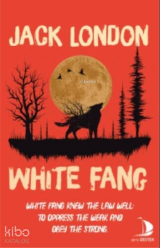 White Fang;White Fang Knew The Law Well: to Oppress The Weak And Obey The Strong - 1