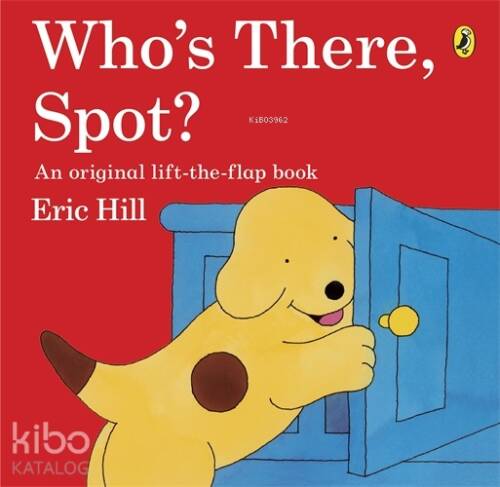 Who's There, Spot?;An Original Lift-The-Flap Book - 1