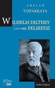 Wilhelm Dilthey Ve Felsefesi - 1