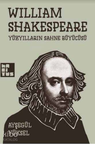 William Shakespeare; Yüzyılların Sahne Büyücüsü - 1