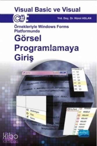 Windows Forms Platformunda Görsel Programlamaya Giriş; Visual Basic ve Visual C# Örnekleriyle - 1