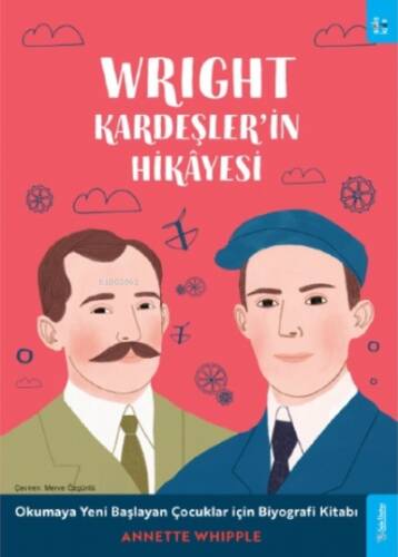 Wright Kardeşler'in Hikâyesi;Okumaya Yeni Başlayan Çocuklar için Biyografi Kitabı - 1