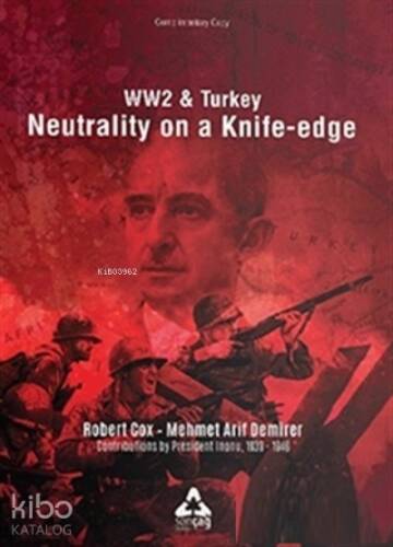 Ww2 and Turkey Neutrality On A Knife - Edge - 1