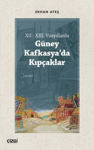 XII - XIII. Yüzyıllarda Güney Kafkasya'da Kıpçaklar - 1