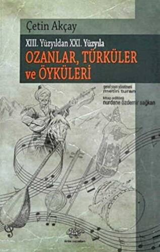 XIII. Yüzyıldan XXI. Yüzyıla Ozanlar, Türküler Ve Öyküleri - 1