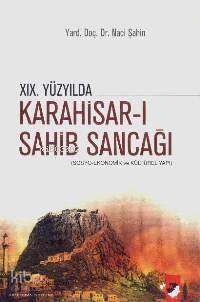 XIX. Yüzyılda Karahisar-Sahib Sancağı; Sosyo-Ekonomik ve Kültürel Yapı - 1