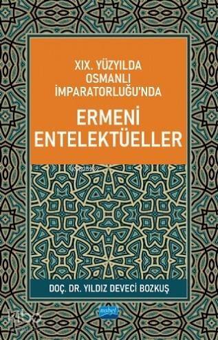 XIX. Yüzyılda Osmanlı İmparatorluğu'nda Ermeni Entelektüeller - 1