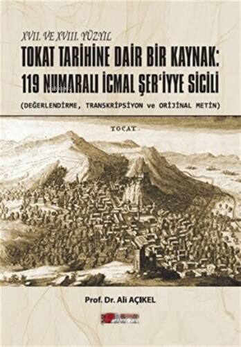 XVII. ve XVIII. Yüzyıl Tokat Tarihine Dair Bir Kaynak: ;119 Numaralı İcmal Şer'iyye Sicili - 1