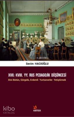 XVII.-XVIII. YY. Rus Pedagojik Düşüncesi; Dini Bütün, Görgülü, Erdemli Yurtseverler Yetiştirmek - 1