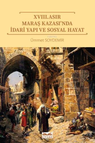 XVIII. Asır Maraş Kazası’nda İdari Yapı ve Sosyal Hayat - 1