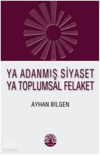 Ya Adanmış Siyaset Ya Toplumsal Felaket - 1